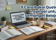 5 Cara Pakai Quotes Inspirasi untuk Semangat Belajar